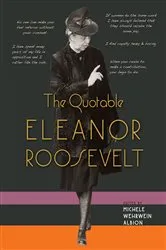 Book cover of The Quotable Eleanor Roosevelt by Michele W. Albion