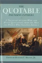 Book cover of The Quotable Founding Fathers by Buckner F. Melton