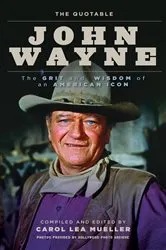 Book cover of The Quotable John Wayne by Carol Lea Mueller