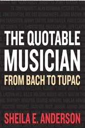 Book cover of The Quotable Musician by Sheila E. Anderson