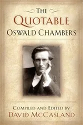 Book cover of The Quotable Oswald Chambers by Oswald Chambers