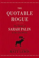 Book cover of The Quotable Rogue by Matt Lewis