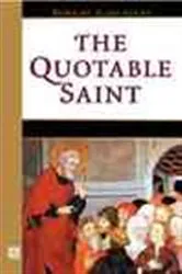 Book cover of The Quotable Saint by Rosemary Ellen Guiley