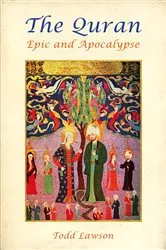 Book cover of The Quran, Epic and Apocalypse by Todd Lawson