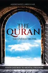 Book cover of The Quran, The Untold Truths by ANONYMOUS ABDULLAH