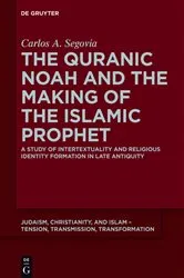 Book cover of The Quranic Noah and the Making of the Islamic Prophet by Carlos A. Segovia