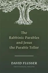 Book cover of The Rabbinic Parables and Jesus the Parable Teller by David Flusser