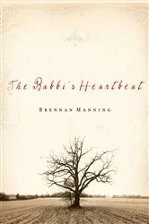 Book cover of The Rabbi's Heartbeat by Brennan Manning