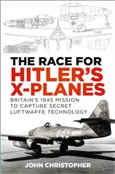 Book cover of The Race for Hitler's X-Planes by John Christopher