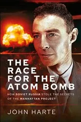 Book cover of The Race for the Atom Bomb by John Harte