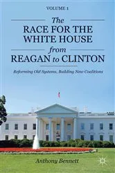 Book cover of The Race for the White House from Reagan to Clinton by A. Bennett