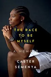 Book cover of The Race to Be Myself: A Memoir by Caster Semenya