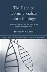 Book cover of The Race to Commercialize Biotechnology by Steven Collins