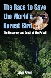 Book cover of The Race to Save the World's Rarest Bird by Alvin Powell