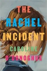Book cover of The Rachel Incident by Caroline O'Donoghue