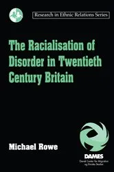 Book cover of The Racialisation of Disorder in Twentieth Century Britain by Michael Rowe