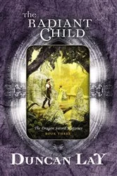 Book cover of The Radiant Child by Duncan Lay