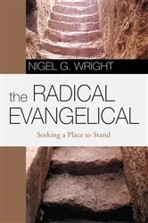 Book cover of The Radical Evangelical by Nigel G. Wright