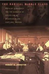 Book cover of The Radical Middle Class by Robert D. Johnston