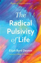 Book cover of The Radical Pulsivity of Life by Elijah Byrd Deyton