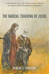 Book cover of The Radical Teaching of Jesus by Duncan S. Ferguson