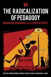 Book cover of The Radicalization of Pedagogy by Simon Springer