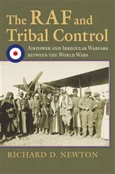 Book cover of The RAF and Tribal Control by Richard D. Newton