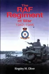 Book cover of The RAF Regiment at War, 1942–1946 by Kingsley M. Oliver