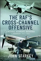 Book cover of The RAF's Cross-Channel Offensive by John Starkey