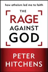 Book cover of The Rage Against God by Peter Hitchens