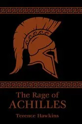 Book cover of The Rage of Achilles by Terence Hawkins