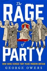 Book cover of The Rage of Party by George Owers