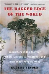 Book cover of The Ragged Edge of the World by Eugene Linden