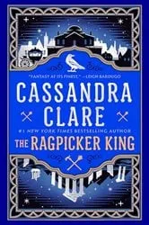 Book cover of The Ragpicker King by Cassandra Clare