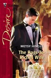 Book cover of The Rags-To-Riches Wife by Metsy Hingle