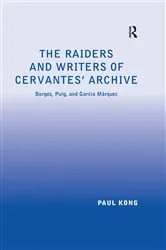 Book cover of The Raiders and Writers of Cervantes' Archive by Paul Kong