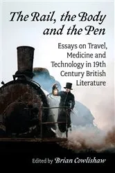 Book cover of The Rail, the Body and the Pen by Brian Cowlishaw
