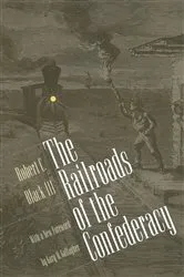 Book cover of The Railroads of the Confederacy by Black, Robert C., III