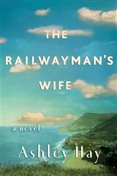 Book cover of The Railwayman's Wife by Ashley Hay