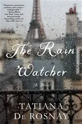 Book cover of The Rain Watcher by Tatiana de Rosnay