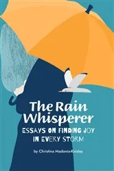 Book cover of The Rain Whisperer Essays on Finding Joy in Every Storm by Unknown
