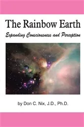 Book cover of The Rainbow Earth by Don Nix J.D. Ph.D.