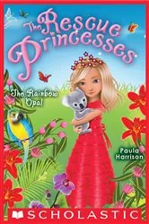 Book cover of The Rainbow Opal (Rescue Princesses #11) by Paula Harrison