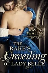 Book cover of The Rake's Unveiling Of Lady Belle by Raven McAllan