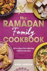 Book cover of The Ramadan Family Cookbook by Anisa Karolia