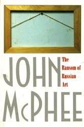 Book cover of The Ransom of Russian Art by John McPhee