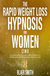 Book cover of The Rapid Weight Loss Hypnosis For Women (2 in 1) by Unknown