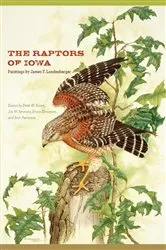 Book cover of The Raptors of Iowa by James F. Landenberger