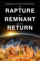 Book cover of The Rapture, the Remnant, and the Return by Sean Eastham