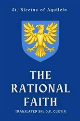 Book cover of The Rational Faith by St. Nicetas of Aquileia